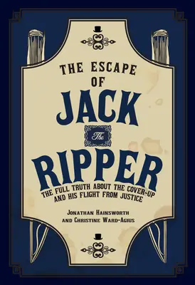 Útek Jacka Rozparovača - Úplná pravda o utajovaní a jeho úteku pred spravodlivosťou - Escape of Jack the Ripper - The Full Truth About the Cover-up and His Flight from Justice