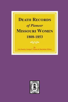 Záznamy o úmrtí priekopníčok z Missouri, 1808-1853 - Death Records of Missouri Pioneer Women, 1808-1853