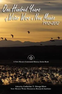 Sto rokov vojen o vodu v Novom Mexiku, 1912-2012 - One Hundred Years of Water Wars in New Mexico, 1912-2012