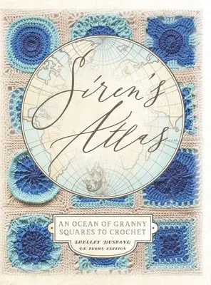 Vydanie atlasu Sirén v Spojenom kráľovstve: An Ocean of Granny Squares to Crochet - Siren's Atlas UK Terms Edition: An Ocean of Granny Squares to Crochet