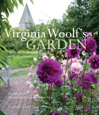 Záhrada Virginie Woolfovej: Príbeh záhrady v Monkovom dome - Virginia Woolf's Garden: The Story of the Garden at Monk's House