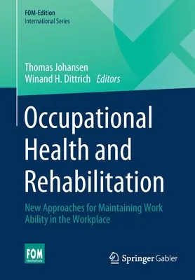 Zdravie pri práci a rehabilitácia: Nové prístupy k udržaniu pracovnej schopnosti na pracovisku - Occupational Health and Rehabilitation: New Approaches for Maintaining Work Ability in the Workplace