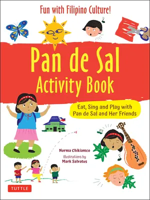Pan de Sal zachraňuje deň Kniha aktivít: Zabavte sa s filipínskymi hrami a hádankami! Hrajte sa, jedzte a spievajte s Pan de Sal a jej priateľmi - Pan de Sal Saves the Day Activity Book: Have Fun with Filipino Games and Puzzles! Play, Eat and Sing with Pan de Sal and Her Friends