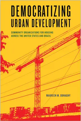 Demokratizácia rozvoja miest: Komunitné organizácie pre bývanie v Spojených štátoch a Brazílii - Democratizing Urban Development: Community Organizations for Housing across the United States and Brazil