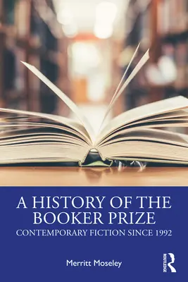História Bookerovej ceny: Súčasná beletria od roku 1992 - A History of the Booker Prize: Contemporary Fiction Since 1992