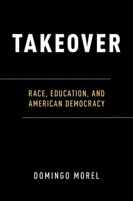 Prevzatie moci: Rasa, vzdelanie a americká demokracia - Takeover: Race, Education, and American Democracy
