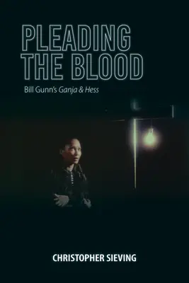 Prosba o krv: Ganja & Hess Billa Gunna - Pleading the Blood: Bill Gunn's Ganja & Hess