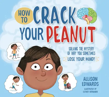 Ako rozlúsknuť svoj oriešok: Rozlúsknite záhadu, prečo niekedy strácate rozum. - How to Crack Your Peanut: Solving the Mystery of Why You Sometimes Lose Your Mind