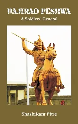 Bajirao Peshwa: Vojenský generál - Bajirao Peshwa: A Soldiers' General