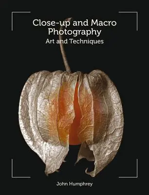 Fotografovanie zblízka a makrofotografia: Umenie a techniky - Close-Up and Macro Photography: Art and Techniques