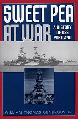 Sladký hrášok vo vojne: História USS Portland - Sweet Pea at War: A History of USS Portland