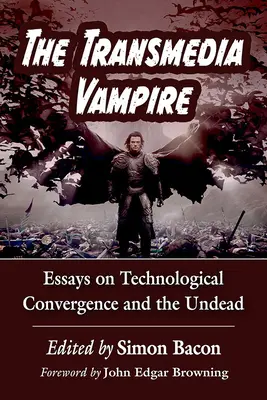 Transmediálny upír: Eseje o technologickej konvergencii a nemŕtvych - The Transmedia Vampire: Essays on Technological Convergence and the Undead