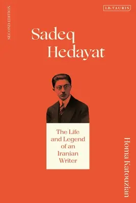 Sadeq Hedayat: Život a legenda iránskeho spisovateľa - Sadeq Hedayat: The Life and Legend of an Iranian Writer