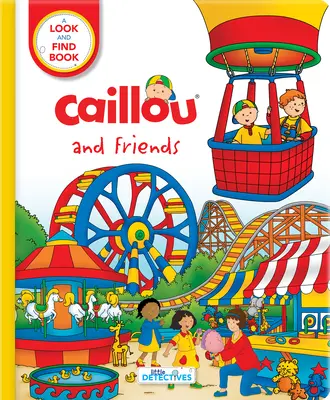 Caillou a priatelia: Malí detektívi: Knižka Hľadaj a nájdi - Caillou and Friends: Little Detectives: A Look and Find Book