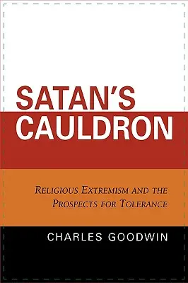 Satanov kotol: Náboženský extrémizmus a vyhliadky na toleranciu - Satan's Cauldron: Religious Extremism and the Prospects for Tolerance