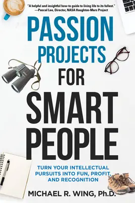Vášnivé projekty pre inteligentných ľudí: Premeňte svoje intelektuálne snahy na zábavu, zisk a uznanie - Passion Projects for Smart People: Turn Your Intellectual Pursuits Into Fun, Profit and Recognition
