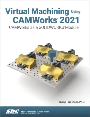 Virtuálne obrábanie s použitím Camworks 2021: Camworks ako modul Solidworks - Virtual Machining Using Camworks 2021: Camworks as a Solidworks Module