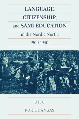 Jazyk, občianstvo a smi vzdelávanie na severnom severe v rokoch 1900 - 1940 - Language, Citizenship, and Smi Education in the Nordic North, 1900-1940