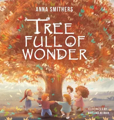 Strom plný zázrakov: Vydanie náučnej, rýmovanej knihy o kúzlach stromov pre deti - Tree Full of Wonder: An educational, rhyming book about magic of trees for children