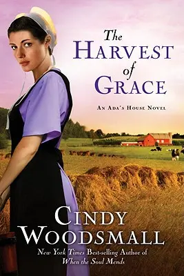 Žatva milosti: Kniha 3 zo série amišských romancí Adin dom - The Harvest of Grace: Book 3 in the Ada's House Amish Romance Series