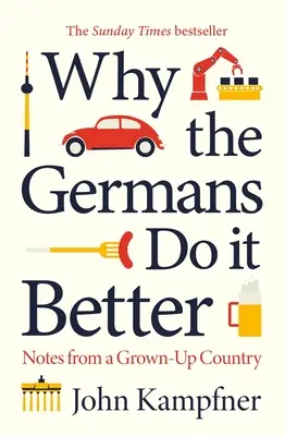 Prečo to Nemci robia lepšie: Poznámky z vyspelej krajiny - Why the Germans Do It Better: Notes from a Grown-Up Country