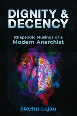 Dôstojnosť a slušnosť: Rapsodické úvahy moderného anarchistu - Dignity and Decency: Rhapsodic Musings of a Modern Anarchist