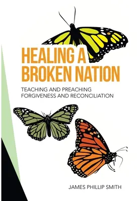 Uzdravenie zlomeného národa: Učenie a kázanie o odpustení a zmierení - Healing a Broken Nation: Teaching and Preaching Forgiveness and Reconciliation