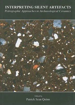 Interpretácia tichých artefaktov: Petrografické prístupy k archeologickej keramike - Interpreting Silent Artefacts: Petrographic Approaches to Archaeological Ceramics