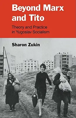 Za Marxom a Titom: Teória a prax v juhoslovanskom socializme - Beyond Marx and Tito: Theory and Practice in Yugoslav Socialism