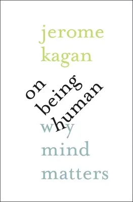 Byť človekom: Prečo na mysli záleží - On Being Human: Why Mind Matters