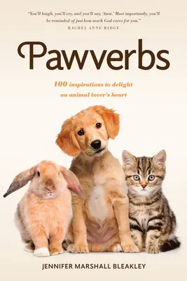 Tlapky: 100 inšpirácií, ktoré potešia srdce milovníka zvierat - Pawverbs: 100 Inspirations to Delight an Animal Lover's Heart