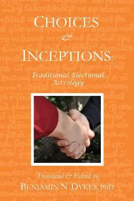 Voľby a predsavzatia: Tradičná volebná astrológia - Choices and Inceptions: Traditional Electional Astrology
