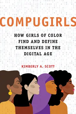 Compugirls: Ako farebné dievčatá nachádzajú a definujú samy seba v digitálnom veku - Compugirls: How Girls of Color Find and Define Themselves in the Digital Age