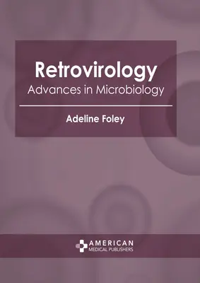 Retrovirológia: Pokroky v mikrobiológii - Retrovirology: Advances in Microbiology