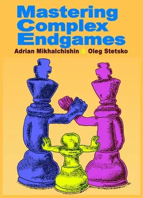 Zvládnutie komplexných koncových hier - Mastering Complex Endgames