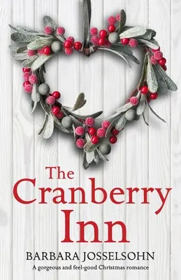 The Cranberry Inn: Vianočná romanca: nádherná a príjemná vianočná romanca - The Cranberry Inn: A gorgeous and feel good Christmas romance