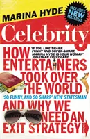 Celebrity - Ako zabávači ovládli svet a prečo potrebujeme stratégiu odchodu - Celebrity - How Entertainers Took Over The World and Why We Need an Exit Strategy
