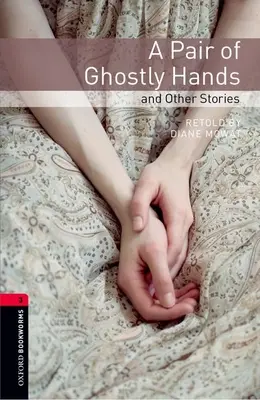 Oxford Bookworms Library: Pár strašidelných rúk a iné príbehy: Level 3: 1000-Word Vocabulary - Oxford Bookworms Library: A Pair of Ghostly Hands and Other Stories: Level 3: 1000-Word Vocabulary