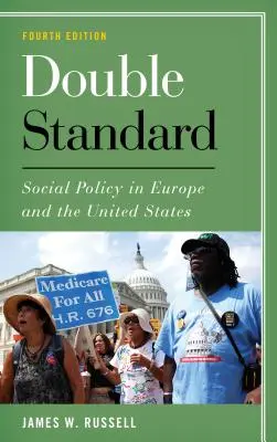 Dvojitý štandard: Sociálna politika v Európe a Spojených štátoch, štvrté vydanie - Double Standard: Social Policy in Europe and the United States, Fourth Edition