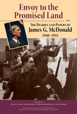Vyslanec do zasľúbenej zeme: McDonalda, 1948-1951 - Envoy to the Promised Land: The Diaries and Papers of James G. McDonald, 1948-1951