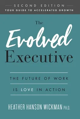 Evolved Executive: Budúcnosť práce je láska v akcii - The Evolved Executive: The Future of Work Is Love in Action