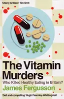 Vitamínové vraždy - Kto zabil zdravé stravovanie v Británii? - Vitamin Murders - Who Killed Healthy Eating In Britain?