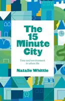 15-minútové mesto - Globálna zmena prostredníctvom miestneho života - 15-Minute City - Global Change Through Local Living