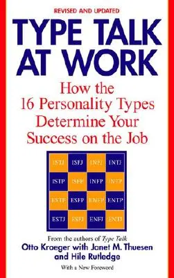 Rozhovory o typoch v práci (revidované): Ako 16 typov osobnosti rozhoduje o vašom úspechu v práci - Type Talk at Work (Revised): How the 16 Personality Types Determine Your Success on the Job