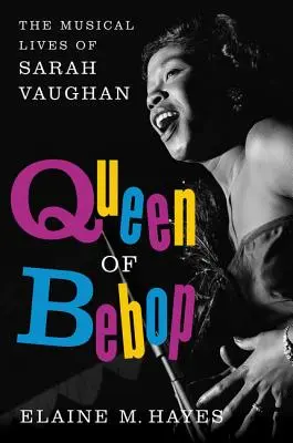 Kráľovná bebopu: Hudobný život Sarah Vaughan - Queen of Bebop: The Musical Lives of Sarah Vaughan