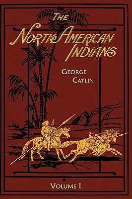 Severoamerickí Indiáni: 1. zväzok - North American Indians: Volume 1