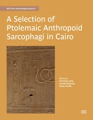 Výber ptolemaiovských antropoidných sarkofágov v Káhire - A Selection of Ptolemaic Anthropoid Sarcophagi in Cairo