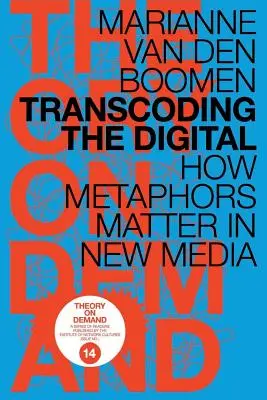 Transkódovanie digitálneho: Ako záleží na metaforách v nových médiách - Transcoding the Digital: How Metaphors Matter in New Media