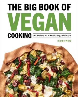 Veľká kniha vegánskeho varenia: 175 receptov pre zdravý vegánsky životný štýl - The Big Book of Vegan Cooking: 175 Recipes for a Healthy Vegan Lifestyle