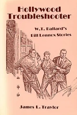 Hollywood Troubleshooter: T. Ballarda: Príbehy Billa Lennoxa - Hollywood Troubleshooter: W. T. Ballard's Bill Lennox Stories